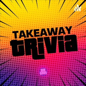 Takeaway Trivia Podcast